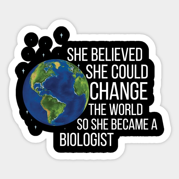 She Believed She Could Change The World So She Became A Biologist Sticker by Saimarts